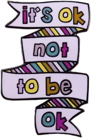 Fun Quotes Enamel Brooch Pin It Is Ok Not To Be Ok Enamel Pin Mental Health Awareness Badge Depression Letters Phrase Enamel Pin Quotes and Saying Brooches for Friends Backpack Clothes