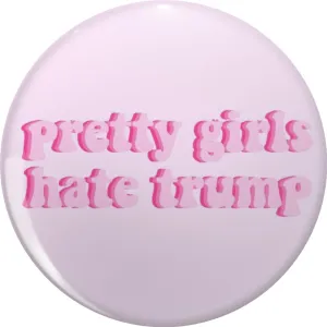 PRETTY GIRLS HATE TRUMP LIGHT PINK Pin Lapel Pin Cute Brooch Pins Badges 0.75"