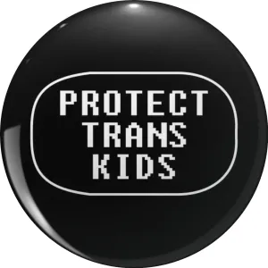 Protect Trans Kids Pin Lapel Pin Cute Brooch Pins Badges 0.75"