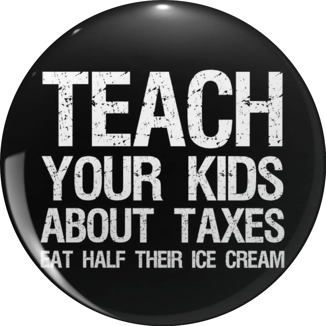 Teach your kids about taxes Eat half their ice cream libertarian conservative Pin Lapel Pin Cute Brooch Pins Badges 0.75"