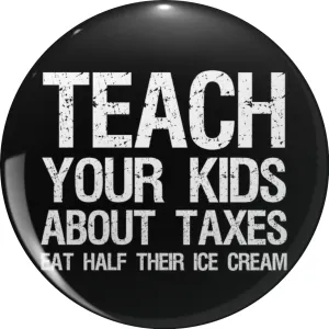 Teach your kids about taxes Eat half their ice cream libertarian conservative Pin Lapel Pin Cute Brooch Pins Badges 0.75"