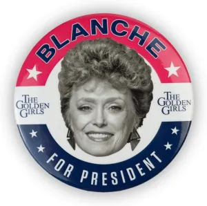 The Golden Girls Blanche Presidential Campaign Button Pin | Blanche For President 2020 | Measures 3 Inches
